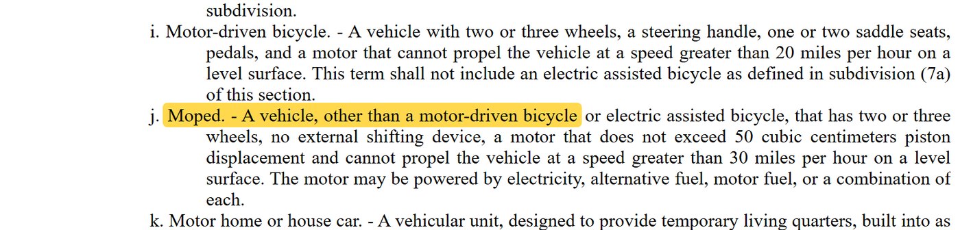 G.S. 20-4.01(27)j: Moped, two or three wheels, no external shifting device, motor up to 50 cc that cannot exceed 30 mph; may be electric. Sub-subdivision h lists motor-driven bicycles under motorcycles.